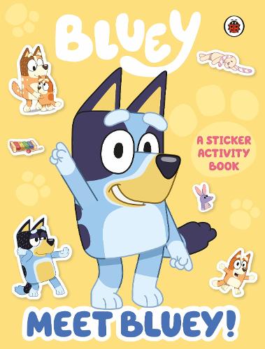 Bluey: Meet Bluey! Sticker Activity Book - Bluey Bluey 9780241486924 book cover
