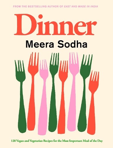 Dinner: 120 vegan and vegetarian recipes for the most important meal of the day Meera Sodha 9780241488003 book cover