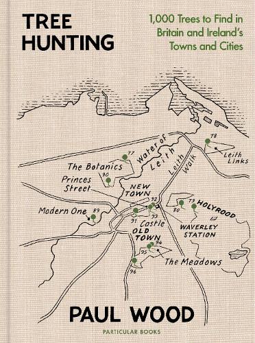 Tree Hunting: 1,000 Trees to Find in Britain and Irelands Towns and Cities Paul Wood 9780241502051 book cover
