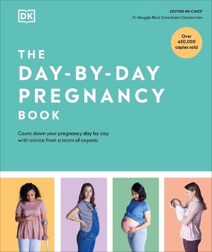 The Day-by-Day Pregnancy Book: Count Down Your Pregnancy Day by Day with Advice from a Team of Experts Maggie Blott, DK 9780241520918 book cover