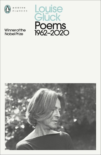 Poems: 19622020 - Penguin Modern Classics Louise Glück 9780241526088 book cover