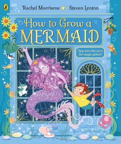 How to Grow a Mermaid - How to Grow Rachel Morrisroe, Steven Lenton 9780241529850 book cover