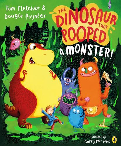 The Dinosaur that Pooped a Monster! - The Dinosaur That Pooped Tom Fletcher, Dougie Poynter, Garry Parsons 9780241531983 book cover