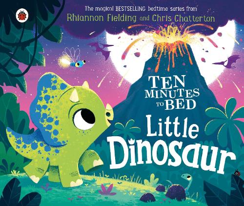 Ten Minutes to Bed: Little Dinosaur - Ten Minutes to Bed (Board book) Rhiannon Fielding, Chris Chatterton 9780241532676 book cover