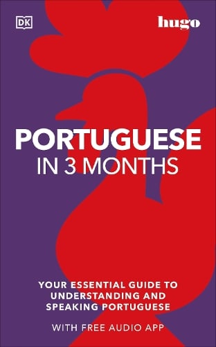 Portuguese in 3 Months with Free Audio App: Your Essential Guide to Understanding and Speaking Portuguese - DK Hugo in 3 Months Language Learning Courses DK 9780241537404 book cover