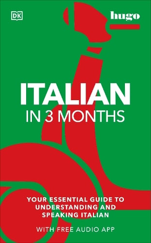 Italian in 3 Months with Free Audio App: Your Essential Guide to Understanding and Speaking Italian - DK Hugo in 3 Months Language Learning Courses Milena Reynolds 9780241537411 book cover