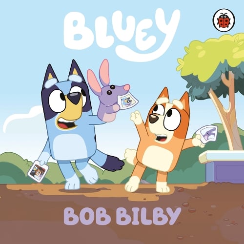 Bluey: Bob Bilby - Bluey (Board book) Bluey 9780241550533 book cover