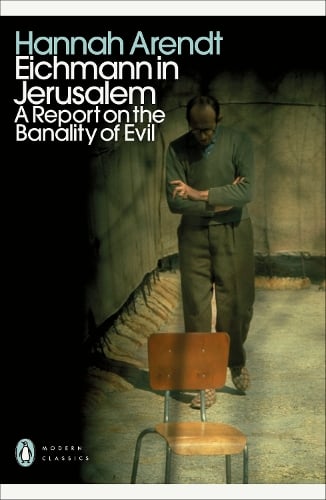 Eichmann in Jerusalem: A Report on the Banality of Evil - Penguin Modern Classics Hannah Arendt 9780241552292 book cover