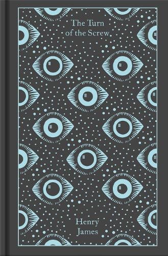 The Turn of the Screw and Other Ghost Stories - Penguin Clothbound Classics Henry James, Philip Horne, Susie Boyt 9780241552650 book cover