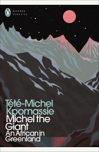 Michel the Giant: An African in Greenland - Penguin Modern Classics Tété-Michel Kpomassie, James Kirkup, Ros Schwartz 9780241554531 book cover