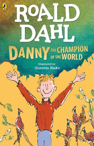 Danny the Champion of the World Roald Dahl, Quentin Blake 9780241558515 book cover