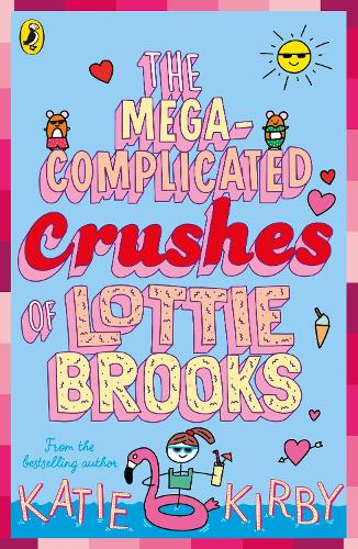 The Mega-Complicated Crushes of Lottie Brooks - Lottie Brooks Katie Kirby 9780241562031 book cover