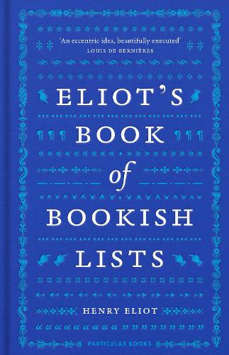 Eliot's Book of Bookish Lists: A sparkling miscellany of literary lists Henry Eliot 9780241562727 book cover