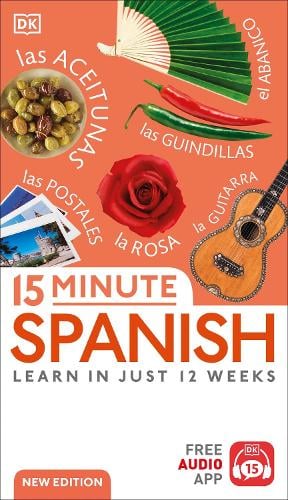 15 Minute Spanish: Learn in Just 12 Weeks - DK 15-Minute Language Learning DK 9780241566121 book cover
