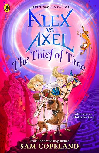 Alex vs Axel: The Thief of Time - Alex vs Axel Sam Copeland, Dotty Sutton 9780241573150 book cover