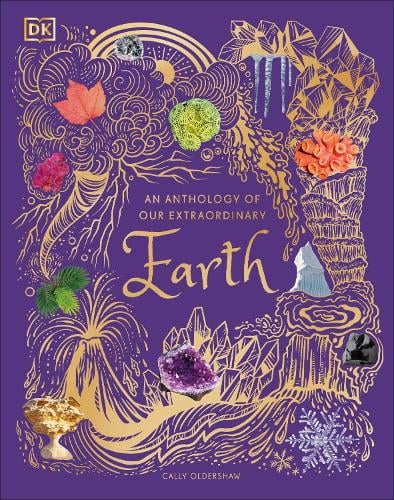 An Anthology of Our Extraordinary Earth - DK Children's Anthologies Cally Oldershaw 9780241585375 book cover