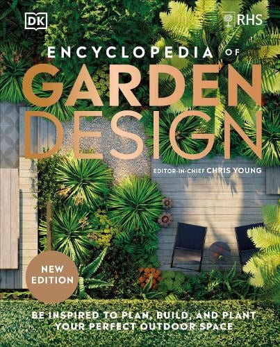 RHS Encyclopedia of Garden Design: Be Inspired to Plan, Build, and Plant Your Perfect Outdoor Space Chris Young, DK 9780241593387 book cover