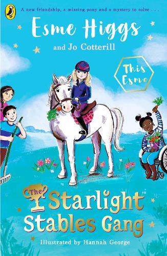 The Starlight Stables Gang - The Starlight Stables Gang Esme Higgs, Jo Cotterill, Hannah George 9780241597682 book cover