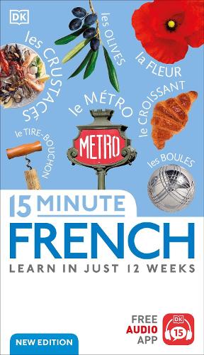 15 Minute French: Learn in Just 12 Weeks - DK 15-Minute Language Learning DK 9780241601310 book cover