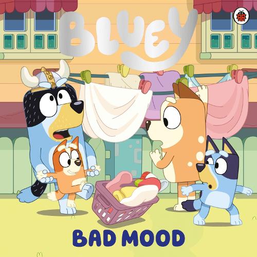 Bluey: Bad Mood - Bluey Bluey 9780241604885 book cover