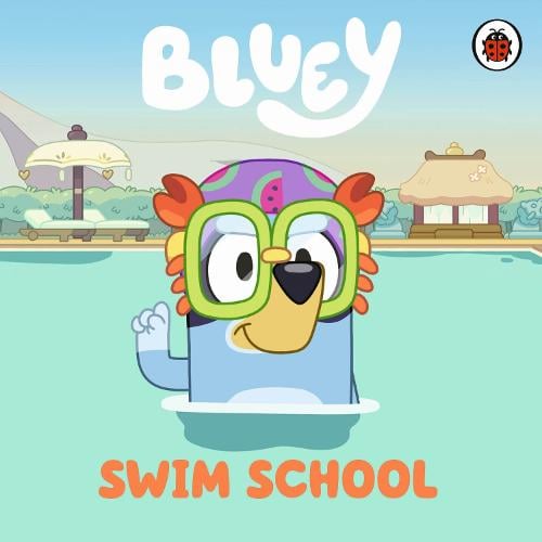 Bluey: Swim School - Bluey (Board book) Bluey 9780241605165 book cover