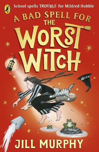 A Bad Spell for the Worst Witch - The Worst Witch Jill Murphy 9780241607930 book cover