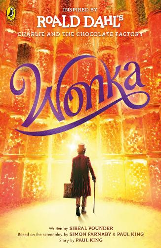 Wonka Roald Dahl, Sibéal Pounder, Paul King, Simon Farnaby 9780241618134 book cover