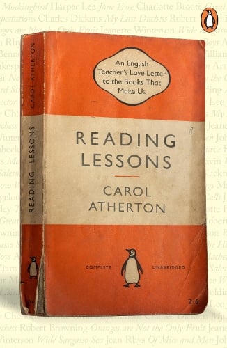 Reading Lessons: An English Teachers Love Letter to the Books that Shape Us Carol Atherton 9780241629505 book cover
