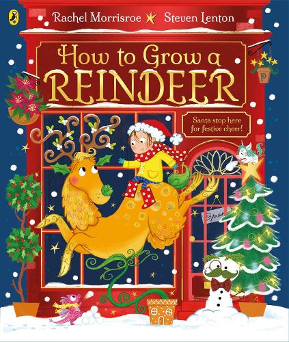 How to Grow a Reindeer - How to Grow Rachel Morrisroe, Steven Lenton 9780241635605 book cover