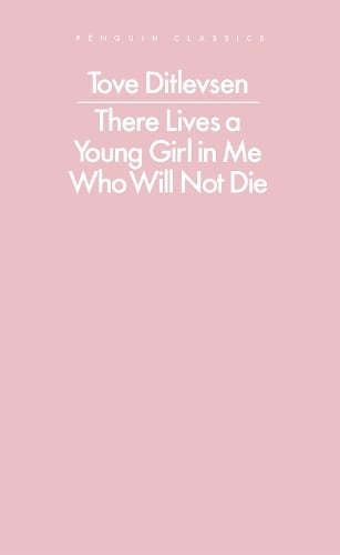 There Lives a Young Girl in Me Who Will Not Die - Penguin Modern Classics Tove Ditlevsen, Sophia Hersi Smith, Jennifer Russell, Olga Ravn 9780241637364 book cover