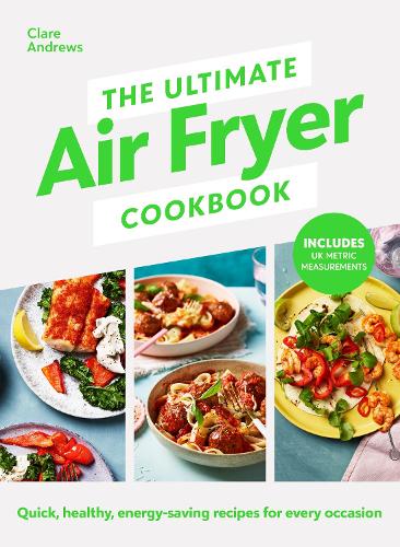 The Ultimate Air Fryer Cookbook Clare Andrews, Air Fryer UK 9780241637579 book cover