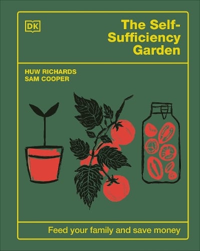 The Self-Sufficiency Garden: Feed Your Family and Save Money: THE #1 SUNDAY TIMES BESTSELLER Huw Richards, Sam Cooper 9780241641439 book cover