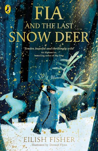 Fia and the Last Snow Deer Eilish Fisher, Dermot Flynn 9780241651957 book cover