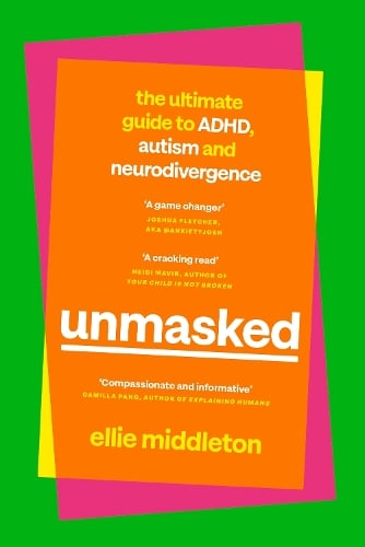 UNMASKED: The Ultimate Guide to ADHD, Autism and Neurodivergence Ellie Middleton 9780241651988 book cover