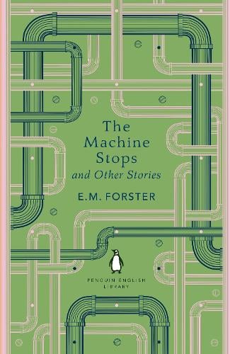 The Machine Stops and Other Stories - The Penguin English Library E.M. Forster 9780241652572 book cover