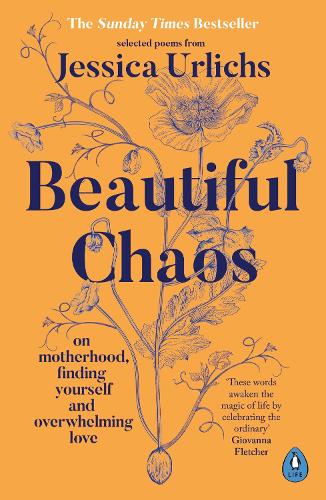 Beautiful Chaos: On Motherhood, Finding Yourself and Overwhelming Love Jessica Urlichs 9780241653333 book cover