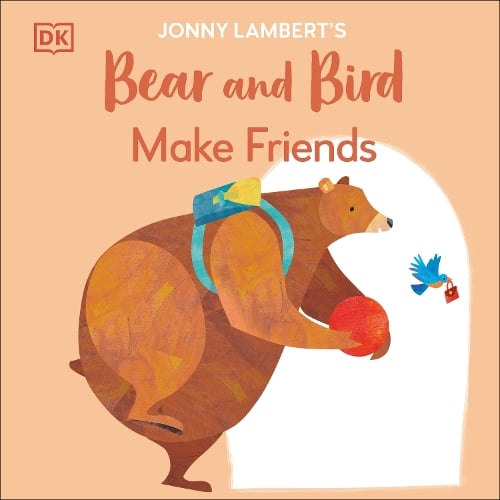 Jonny Lambert's Bear and Bird: Make Friends - The Bear and the Bird Jonny Lambert 9780241655399 book cover