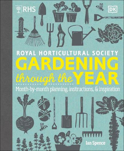RHS Gardening Through the Year: Month-by-month Planning Instructions and Inspiration Ian Spence 9780241655436 book cover