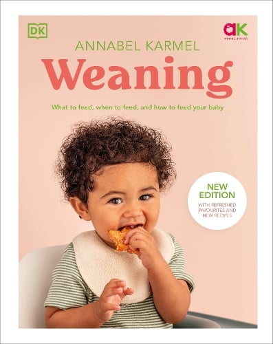 Weaning: New Edition - What to Feed, When to Feed, and How to Feed Your Baby Annabel Karmel 9780241655481 book cover