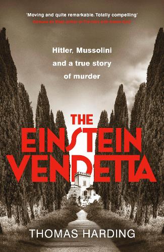The Einstein Vendetta: Hitler, Mussolini, and a true story of murder Thomas Harding 9780241658482 book cover
