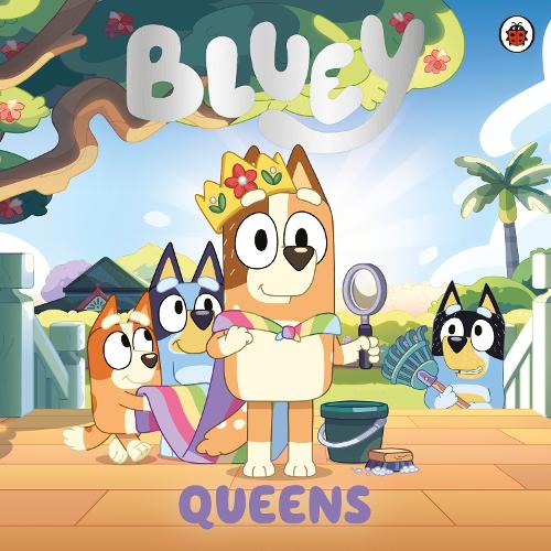 Bluey: Queens - Bluey Bluey 9780241662588 book cover
