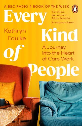 Every Kind of People: A Journey into the Heart of Care Work Kathryn Faulke 9780241672495 book cover