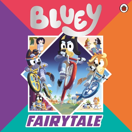 Bluey: Fairytale: A for real life fairytale picture book! - Bluey Bluey 9780241673386 book cover