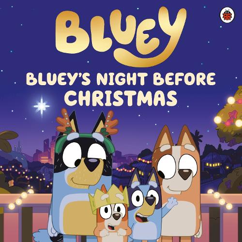 Bluey: Bluey's Night Before Christmas - Bluey Bluey 9780241673553 book cover