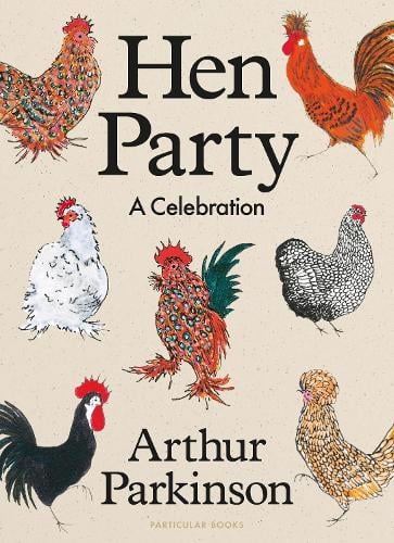 Hen Party: A Celebration Arthur Parkinson 9780241674703 book cover