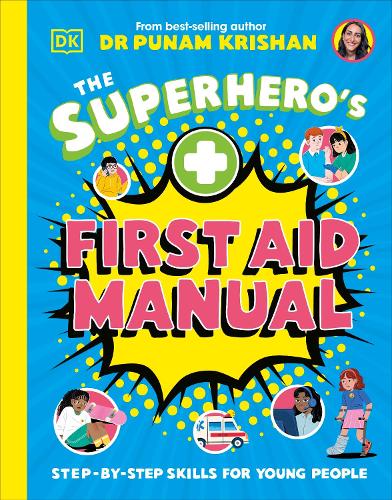 The Superhero's First Aid Manual: Step-By-Step Skills For Young People Punam Krishan 9780241675557 book cover