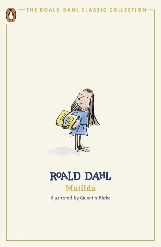 Matilda - The Roald Dahl Classic Collection Roald Dahl, Quentin Blake 9780241677575 book cover