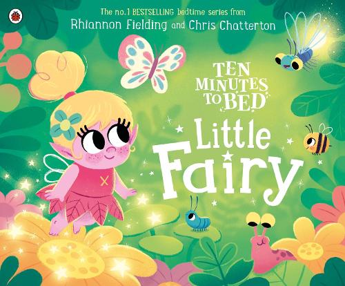 Ten Minutes to Bed: Little Fairy (Board book) Rhiannon Fielding, Chris Chatterton 9780241682951 book cover