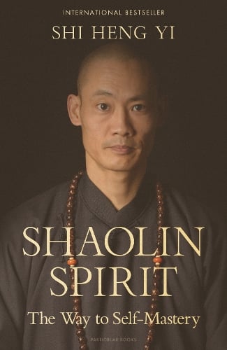 Shaolin Spirit: The Way to Self-Mastery Shi Heng Yi, Caroline Waight 9780241715192 book cover