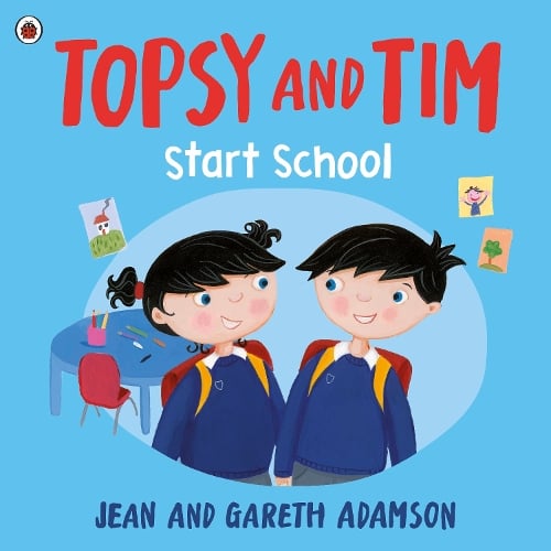 Topsy and Tim: Start School - Topsy and Tim Jean Adamson, Belinda Worsley 9780241716359 book cover